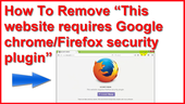 How To Remove “This Website Requires Google Chrome Security Plugin” POP UP Malware